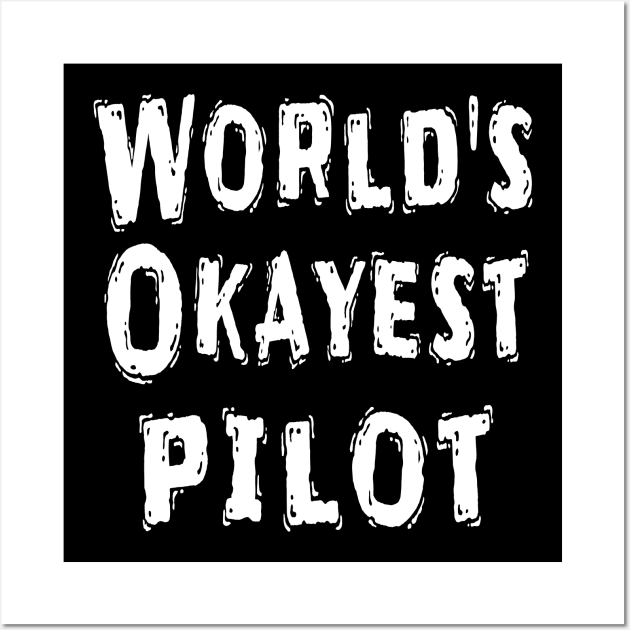 World's Okayest pilot Wall Art by Happysphinx